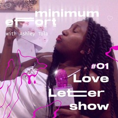Minimum Effort 02Jui.23 - Ashley Tola for Love Letter Show