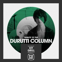 Tribute to THE DURUTTI COLUMN — Selected & Mixed by Kit Grill