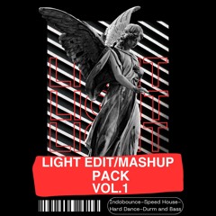 DJ LIGHT EDIT/MASHUP PACK-VOL.1 -INDOBOUNCE,SPEED HOUSE, HARD DANCE,D&B(Buy/Free Download)