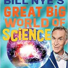 VIEW EPUB 💗 Bill Nye's Great Big World of Science by Bill Nye,Gregory Mone [KINDLE P