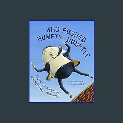 [Ebook]$$ ❤ Who Pushed Humpty Dumpty?: And Other Notorious Nursery Tale Mysteries DOWNLOAD @PDF