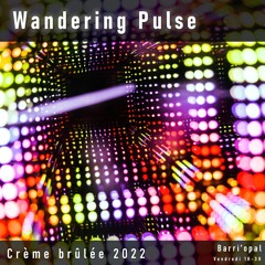 Wandering Pulse @ Barri'Opal - Crème Brûlée 2022