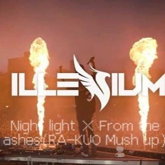 ILLENIUM - Night light X From the ashes(RA-KUO Mush up)