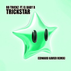 BB Trickz Ft. El Baby R - Trickstar (Edward Xavier Remix) *Free Download*