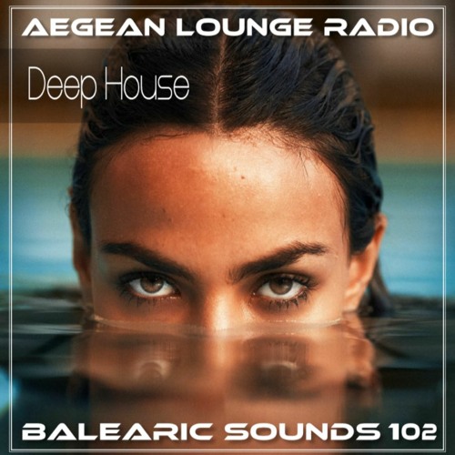 Stream BALEARIC SOUNDS 102 by Aegean Lounge Radio | Listen online for free  on SoundCloud