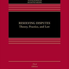 GET EPUB KINDLE PDF EBOOK Resolving Disputes: Theory, Practice, and Law (Aspen Casebo