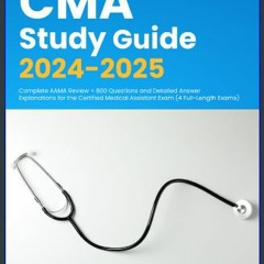 PDF 🌟 CMA Study Guide 2024-2025: Complete AAMA Review + 800 Questions and Detailed Answer Explanat