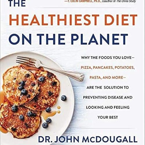 [PDF⚡READ❤ONLINE]  The Healthiest Diet on the Planet: Why the Foods You Love-Pizza, Pancakes,