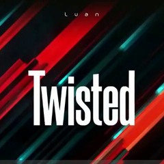 Luan - Twisted (original Mix)