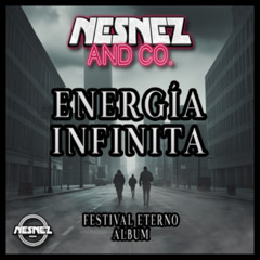 NESNEZ AND CO. - ENERGÍA INFINITA [FESTIVAL ETERNO ALBUM]