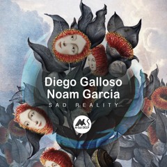 Diego Galloso, Noam Garcia - Sad Reality [M-Sol DEEP]