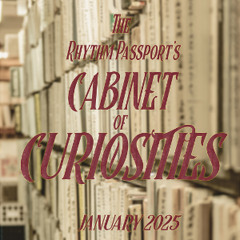 The Rhythm Passport’s Cabinet of Curiosities - January 2025