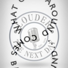 Louder The Next Day Podcast Ep. 34 "WHAT GOES AROUND COMES BACK AROUND"