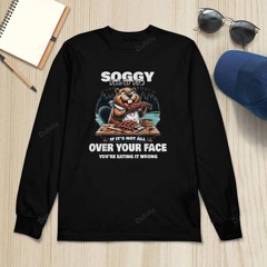 Soggy Beaver BBQ If It's Not All Over Your Face Shirt