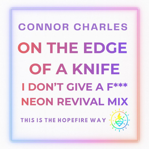 On The Edge Of A Knife, Get The F*** Out -Neon Revival Mix