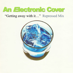Getting Away With It (Repressed Mix) - Electronic COVER VERSION