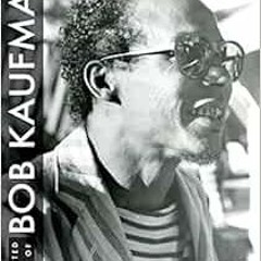 [Access] EBOOK EPUB KINDLE PDF Collected Poems of Bob Kaufman by Bob Kaufman,Neeli Ch