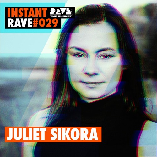 JULIET SIKORA @ Instant Rave #029 w/ Kittball