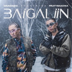 DAVAIDASHA - BAIGALIIN (feat. FRIUTYBAACHKA)