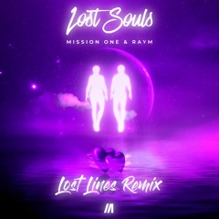 Mission One - Lost Souls (feat. Raym) (Lost LInes Remix) (UNOFFICIAL)