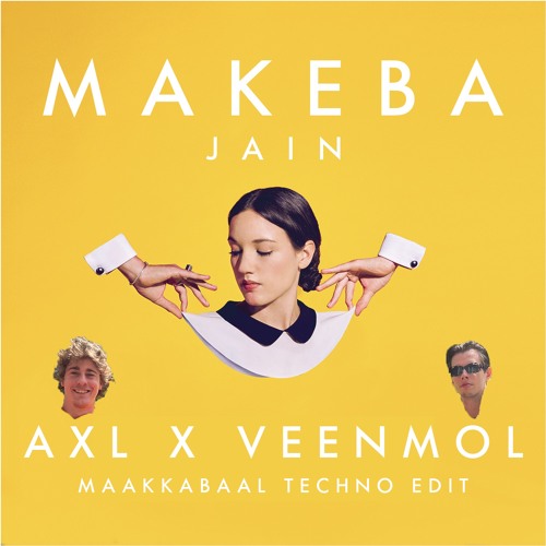 Stream Jain - Makeba (AXL X VEENMOL MAAKKABAAL HARD TECHNO EDIT.