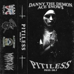 PITILESS FEAT. ACE $NOW$ (PROD. DR. F)