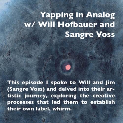 Yapping in Analog with Will Hofbauer & Sangre Voss