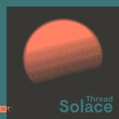 Thread - Solace [Premiere]