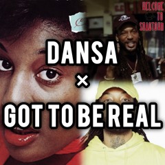 DANSA × Got To Be Real | Mashup