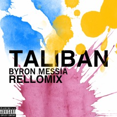 TALIBAN Byron Messia (RELLOMIX)