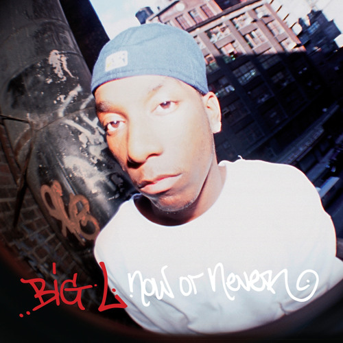 Stream Big L | Listen to Now or Never playlist online for free on