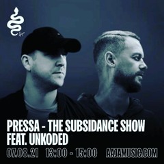 Pressa - The Subsidance Show w/ Unkoded - Aaja Music - 07 08 21