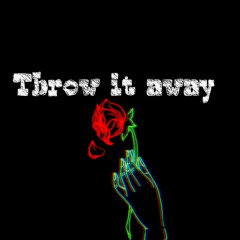 Throw it away (ft. Kid Tye & Iced out Jason