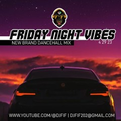 DJ FIF FRIDAY NIGHT VIBES DANCEHALL  4.28.23 MIX