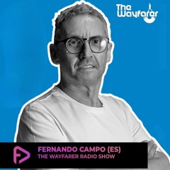 THE WAYFARER RADIOSHOW #96 - HOSTED BY DYLAKFUNK & DR.OXIDO WITH FERNANDO CAMPO (SPAIN)