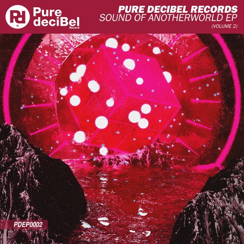Pure deciBel Record presents Sound Of Anotherworld Vol.2 (Available October 16)