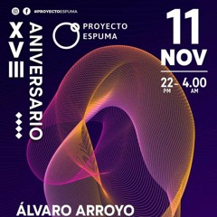 Alvaro Arroyo - 18 Aniversario Proyecto Espuma (Efecto Club 12 - 11 - 2023)