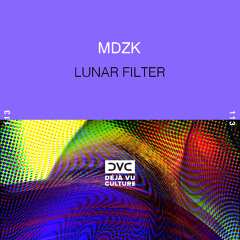 MDZK - Lunar Filter [Déjà Vu Culture Release]