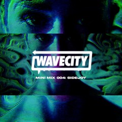 Wave City Mini Mix 004: Sidejoy