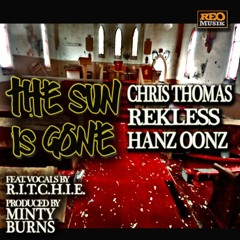 THE SUN IS GONE - HANZ OONZ  (feat. CHRIS THOMAS, REKLESS & R.I.T.C.H.I.E.)