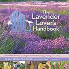 Read PDF 📪 The Lavender Lover's Handbook: The 100 Most Beautiful and Fragrant Variet