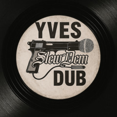 YVES - SLEW DEM DUB [FREE DL]