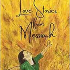 DOWNLOAD PDF 💘 Love Stories from Messiah: Volume One by Rick Heller [KINDLE PDF EBOO