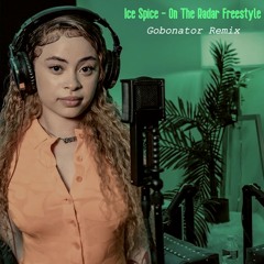 Ice Spice - "On The Radar Freestyle" (Gobonator Remix)