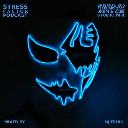 Stress Factor Podcast 265 - DJ Tribo - February 2021 Drum & Bass Studio Mix