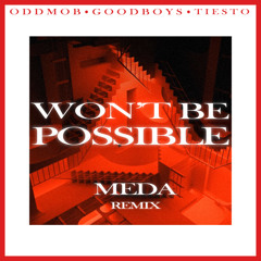 Oddmob, Goodboys & Tiesto - Won't Be Possible (MEDA Remix)