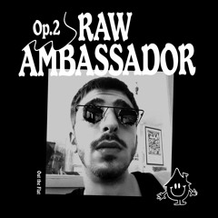 Op. 2 | Raw Ambassador
