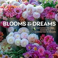 ePub Blooms & Dreams: Cultivating Wellness, Generosity & a Connection to the Lan