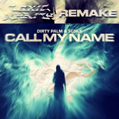 Dirty Palm, SGNLS - Call My Name (Toxic Wraith Remake) [Free Download]