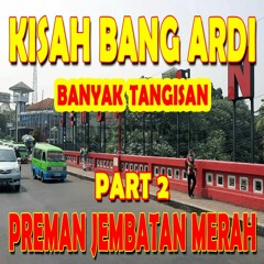 Kisah ARDI Part 2 Preman Jembatan Merah Jakarta Pusat